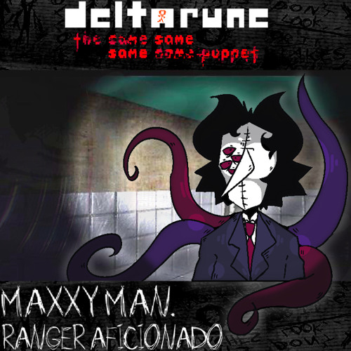 Maxxy Man! Ranger Aficionado - [Deltarune; The Same Same Same Same Puppet]