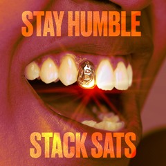 Stay Humble Stack Sats