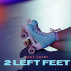 Blue Scarr - 2 Left Feet  [Free Download]