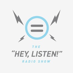 The Hey, Listen! Radio Show