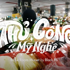 [QUENPROD] THỦ CÔNG MỸ NGHỆ VOL.1: BÔ LÊ ROOM by ‪Black Po‬ ft. ‪@VNDNAMDG‬ (P1 & Kudo)