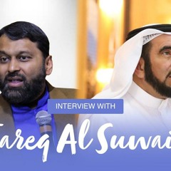 Interview With Dr. Tareq Al Suwaidan | Shaykh Dr. Yasir Qadhi