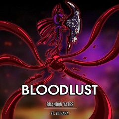 Bloodlust W@vieeehana by Brandon Yates