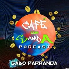 Gabo Parranda - Café con Samba Podcast 012