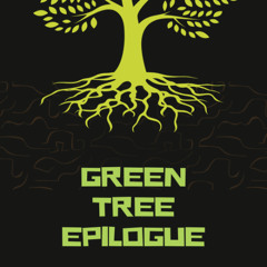 Green Tree Epilogue