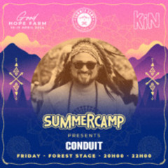 Conduit - Summer Camp KIN Forest Floor 8pm - 10pm Friday