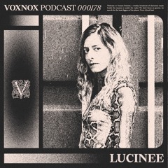Voxnox Podcast 178 - Lucinee