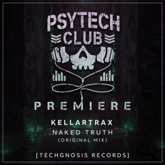 PREMIERE: Kellartrax - Naked Truth (Original Mix) [Techgnosis Records]