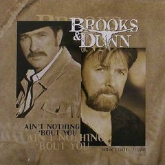 Brooks and Dunn - Ain't Nothing 'Bout You - Cover