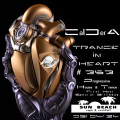 TRANCE IN HEART #353- CalDerA (06.04.24 _ Special Birthday at Sun Beach) First Hour