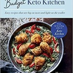 <Download> Budget Keto Kitchen: Easy recipes that are big on flavour but light on the wallet