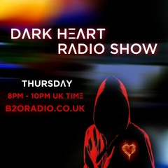 Dark Heart Radio Show [ep. 6 Greencyde & Тгпslsпт] on B2ORadio.co.uk Thursdays 8pm-10pm UK time