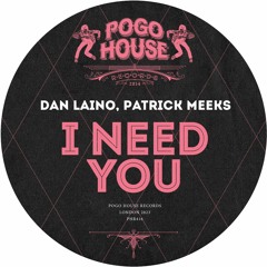 DAN LAINO & PATRICK MEEKS - I Need You [PHR416] Pogo House Rec / 15th September 2023