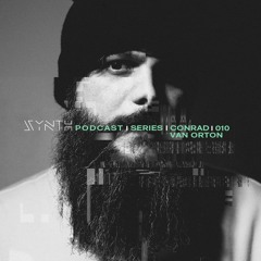 SYNTH Podcast Series 010 /// CONRAD VAN ORTON aka CVO