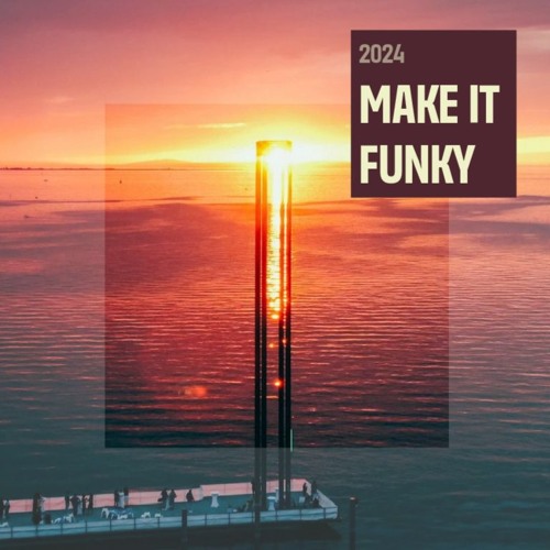 MAKE IT FUNKY - Funky-House 2024