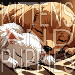 Kittens and Puppies