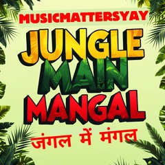 Jungle Main Mangal जंगल में मंगल