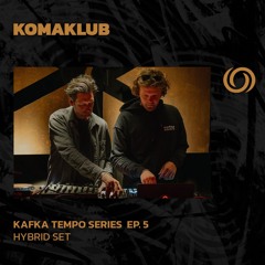 KOMAKLUB | Kafka Tempo Series EP. 5 | 23/09/2025