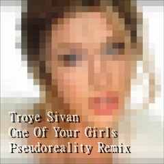 Troye Sivan - One Of Your Girls (Pseudoreality Remix)