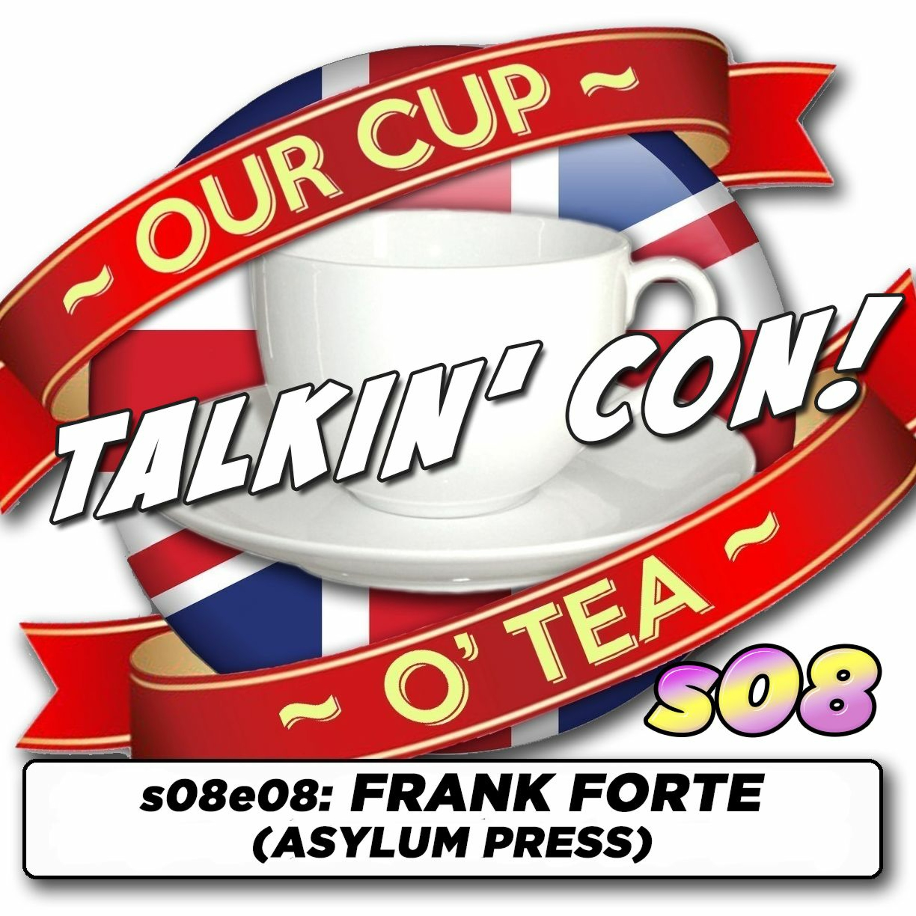 Talkin' Con: A Cup O' Tea with An Englishman In San Diego s08e08 Frank Forte (Asylum Press) episode artwork