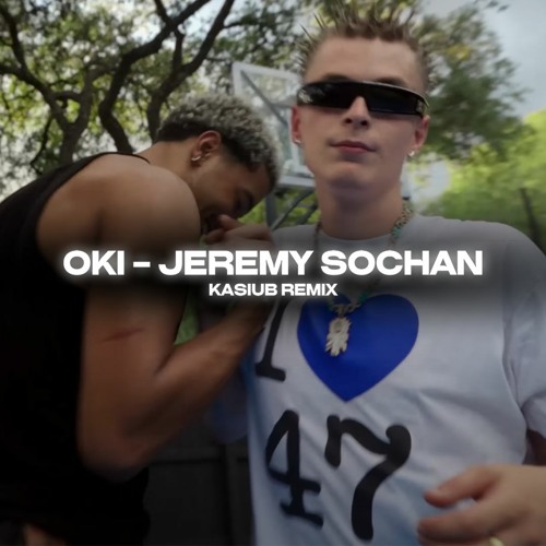OKI - JEREMY SOCHAN (Kasiub remix)