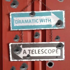 DRAMATIC WITH THE TELESCOPE