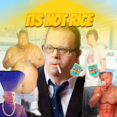 ITS NOT RICE