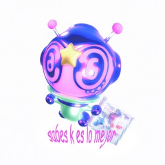 sabes k es lo mejor