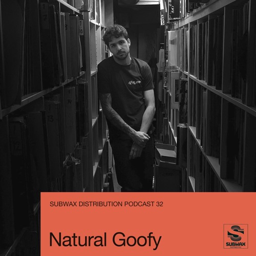 Subwax Distribution Podcast 32 - Natural Goofy [Planka Records]