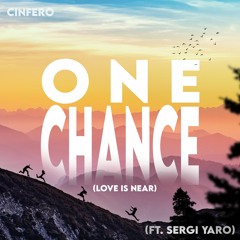 One Chance (Love Is Near) (ft. Sergi Yaro)