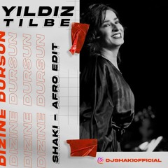 Yildiz Tilbe - Dizine Dursun (Shaki Afro Edit)