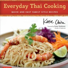 [View] [KINDLE PDF EBOOK EPUB] Everyday Thai Cooking: Quick and Easy Family Style Recipes [Thai Cook