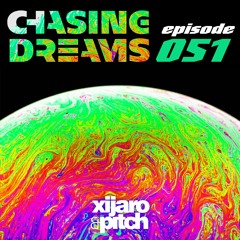 XiJaro & Pitch pres. Chasing Dreams 051