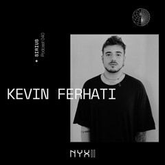 Sirius Podcast 040 - Kevin Ferhati