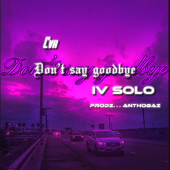 Don’t say goodbye prodz Anthobaz [cvr] iv solo