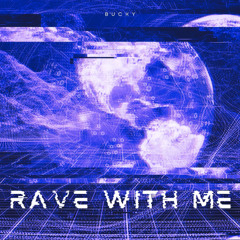 [FREE DL] Rave With Me - Bucky x Gewoonraves