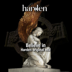 Believe in-Harden original mix [freedownload]