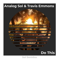 Analog Sol, Travis Emmons - Do This (Original Mix)