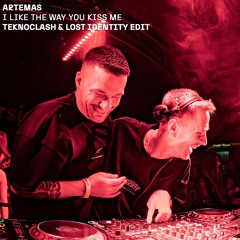 Artemas - I Like The Way You Kiss Me (Teknoclash & Lost Identity Edit)