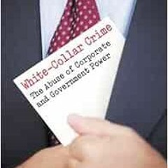 [Read] EBOOK ✓ White-collar Crime: The Abuse of Corporate and Government Power by Ron