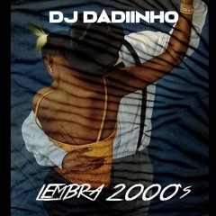 Dj Dadiinho - Lembra 2000's