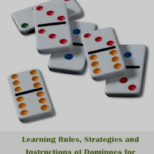 ⚡[DOWNLOAD] PDF COMPLETE BOOK OF DOMINOES STRATEGY: Learning Rules, Strategies and