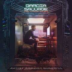 Garcia Sauvage - Artist Against Business (Extented Free Download)