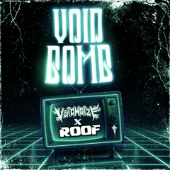 roof x void noize - void bomb