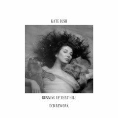 Kate Bush - Running Up That Hill (DCB Rework)