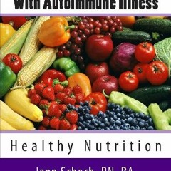 ❤️ Download Lupus And Me: Living Well With Autoimmune Illness: Healthy Nutrition by  RN Schoch