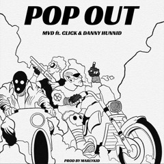 POP OUT FT. CLICK & DANNY HUNNID
