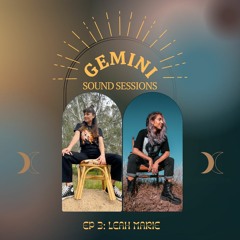 GEMINI SOUND SESSIONS ~ EP3. LEAH MARIE