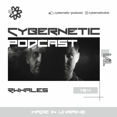 2 Whales - Cybernetic Podcast 124