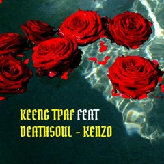 KEENG TPAF FEAT DEATHSOUL - KENZO